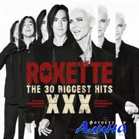 Roxette - The 30 Biggest Hits XXX (2014)